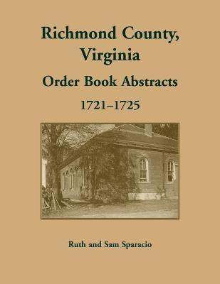 Richmond County, Virginia Order Book Abstracts, 1721-1722(English, Paperback, Sparacio Ruth)