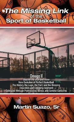 The Missing Link of the Sport of Basketball(English, Hardcover, Suazo Martin Sr)