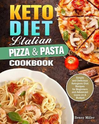 Keto Diet Italian Pizza & Pasta Cookbook(English, Paperback, Miller Benny)