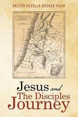 Jesus and the Disciples Journey(English, Paperback, Pugh Pastor Revella Booker)