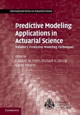 Predictive Modeling Applications in Actuarial Science: Volume 1, Predictive Modeling Techniques(English, Hardcover, unknown)