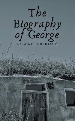 The Biography of George(English, Paperback, Robertson Mike)