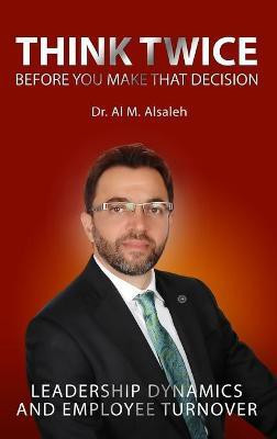Think Twice Before You Make That Decision(English, Hardcover, Alsaleh Al M)