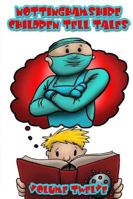 Nottinghamshire Children Tell Tales: Volume Twelve(English, Paperback, Malone Julie)
