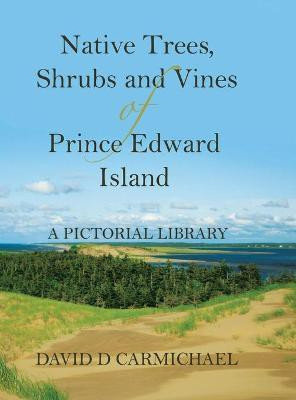 Native Trees, Shrubs and Vines of Prince Edward Island(English, Hardcover, Carmichael David D)