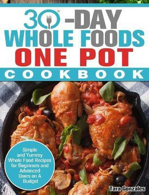 30 Day Whole Food One Pot Cookbook(English, Hardcover, Gonzales Tara)