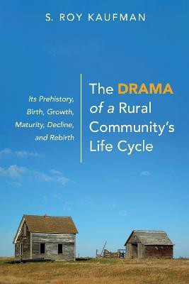 The Drama of a Rural Community's Life Cycle(English, Paperback, Kaufman S Roy)
