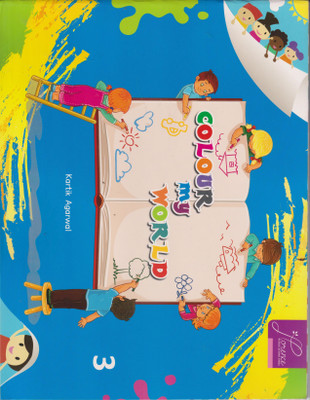 COLOUR MY WORLD CLASS 3(Paperback, KARTIK AGARWAL)