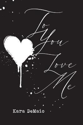 To You Love Me(English, Paperback, Demaio Kara)