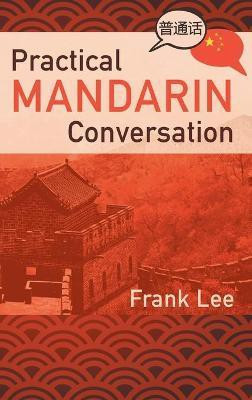Practical Mandarin Conversation(English, Hardcover, Lee Frank)