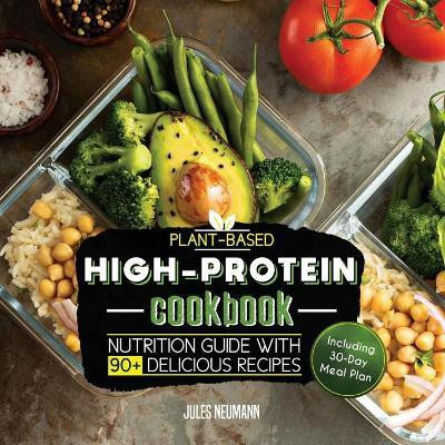 Plant-Based High-Protein Cookbook(English, Paperback, Neumann Jules)