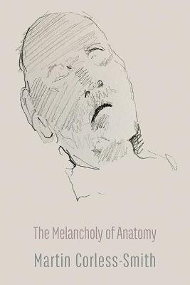 The Melancholy of Anatomy(English, Paperback, Corless-Smith Martin)