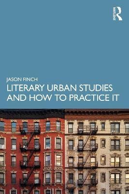 Literary Urban Studies and How to Practice It(English, Paperback, Finch Jason)