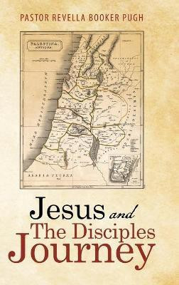 Jesus and the Disciples Journey(English, Hardcover, Pugh Pastor Revella Booker)