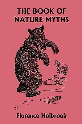 The Book of Nature Myths, Illustrated Edition (Yesterday's Classics)(English, Paperback, Holbrook Florence)