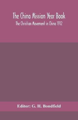 The China mission year book; The Christian Movement in China 1912(English, Paperback, unknown)
