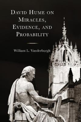 David Hume on Miracles, Evidence, and Probability(English, Paperback, Vanderburgh William L.)