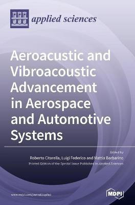 Aeroacustic and Vibroacoustic Advancement in Aerospace and Automotive Systems(English, Hardcover, unknown)