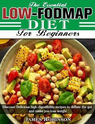 The Essential Low-FODMAP Diet For Beginners(English, Hardcover, Robinson James)
