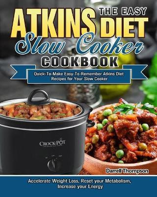 The Easy Atkins Diet Slow Cooker Cookbook(English, Paperback, Thompson Darrell)