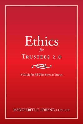 Ethics for Trustees 2.0(English, Paperback, Lorenz Ctfa Clpf Marguerite C)