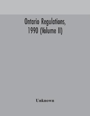 Ontario regulations, 1990 (Volume II)(English, Paperback, unknown)