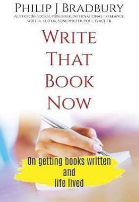 Write That Book Now(English, Paperback, Bradbury Philip)