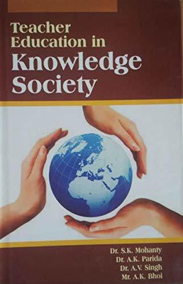 Teacher education in knowledge society(Hardcover, S.K.Mohanty)
