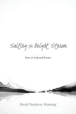 Sailing the Bright Stream(English, Paperback, Manning David Treadway)