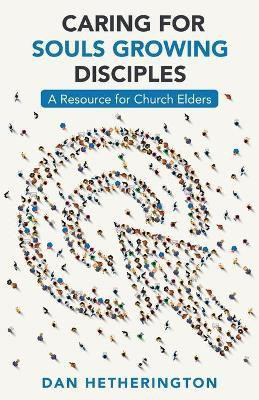 Caring for Souls Growing Disciples(English, Paperback, Hetherington Dan)