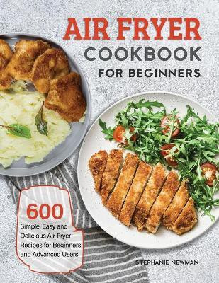 Air Fryer Cookbook for Beginners(English, Paperback, Newman Stephanie)