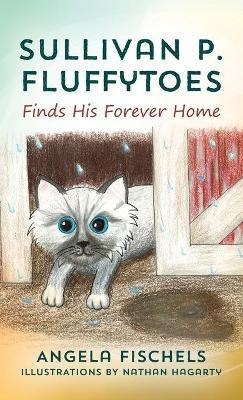 Sullivan P. Fluffytoes Finds His Forever Home(English, Hardcover, Fischels Angela)