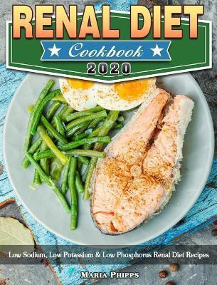 Renal Diet Cookbook 2020(English, Hardcover, Phipps Maria)