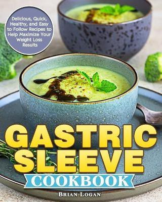 Gastric Sleeve Cookbook(English, Paperback, Logan Brian)