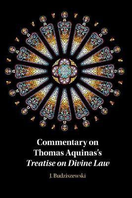Commentary on Thomas Aquinas's Treatise on Divine Law(English, Hardcover, Budziszewski J.)