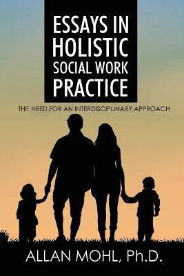 Essays in Holistic Social Work Practice(English, Paperback, Mohl Dr)