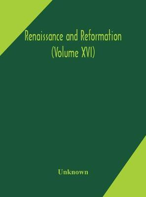 Renaissance and Reformation (Volume XVI)(English, Hardcover, unknown)