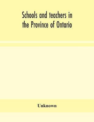 Schools and teachers in the Province of Ontario; Elementary, Secondary, Vocational, Normal and Model Schools November 1937(English, Paperback, unknown)