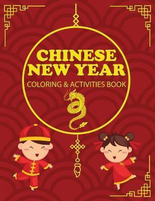 Chinese New Year Coloring & Activities Book(English, Paperback, Newton Amy)