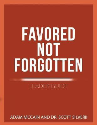 Favored Not Forgotten Leader Guide(English, Paperback, Silverii Scott)