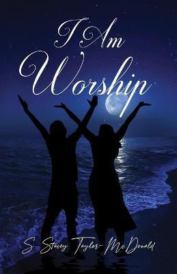 I Am Worship(English, Paperback, Taylor-McDonald S Stacey)