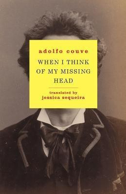 When I Think of My Missing Head(English, Paperback, Couve Adolfo)