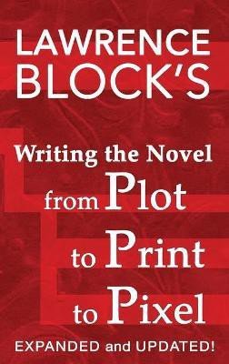 Writing the Novel from Plot to Print to Pixel(English, Hardcover, Block Lawrence)
