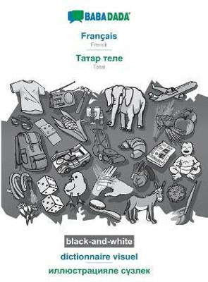BABADADA black-and-white, Francais - Tatar (cyrillic characters) (in cyrillic script), dictionnaire visuel - visual dictionary (in cyrillic script)(French, Paperback, Babadada Gmbh)