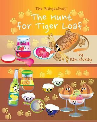 The Babyccinos The Hunt for TigerLoaf(English, Paperback, McKay Dan)