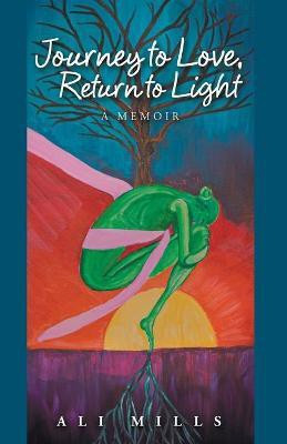 Journey to Love, Return to Light(English, Paperback, Mills Ali)