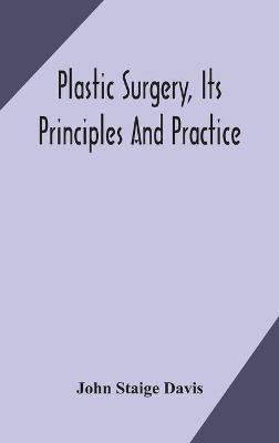 Plastic surgery, its principles and practice(English, Hardcover, Staige Davis John)