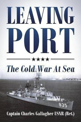Leaving Port(English, Paperback, Gallagher Usnr (Ret ) Captain Charles)