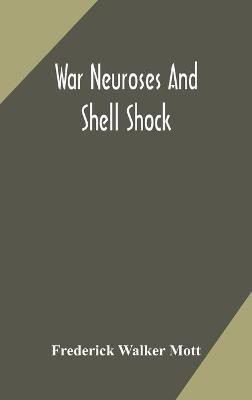 War neuroses and shell shock(English, Hardcover, Walker Mott Frederick)