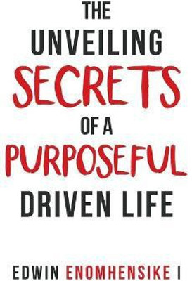 The Unveiling Secrets of a Purposeful Driven Life(English, Hardcover, Enomhensike I Edwin)